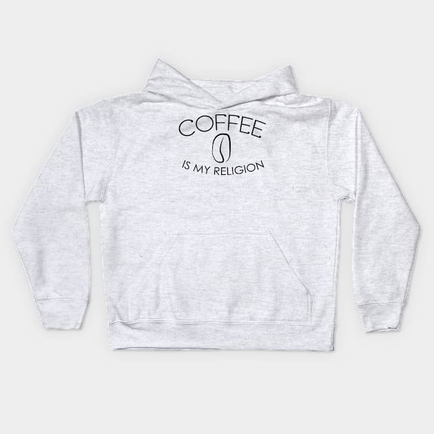 Coffee Is My Religion Kids Hoodie by KarabasClothing